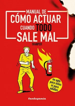 MANUAL DE COMO ACTUAR CUANDO TODO SALE MAL MANUAL DE COMO ACTUAR CUANDO TODO SALE MAL