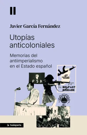 UTOPIAS ANTICOLONIALES - MEMORIAS DEL ANTIMPERIALI