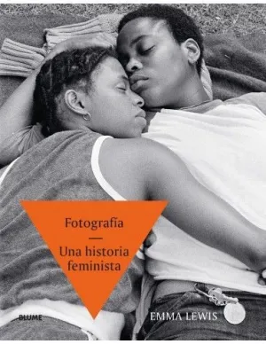 FOTOGRAFÍA. UNA HISTORIA FEMINISTA FOTOGRAFÍA. UNA HISTORIA FEMINISTA