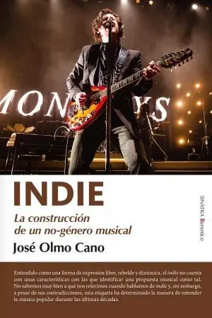 INDIE / LA CONSTRUCCIÓN DE UN NO-GÉNERO MUSICAL INDIE / LA CONSTRUCCIÓN DE UN NO-GÉNERO MUSICAL