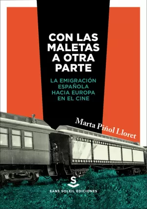 CON LAS MALETAS A OTRA PARTE: LA INMIGRACIÓN ESPAÑOLA HACIA EUROPA EN EL CINE CON LAS MALETAS A OTRA PARTE: LA INMIGRACIÓN ESPAÑOLA HACIA EUROPA EN EL CINE