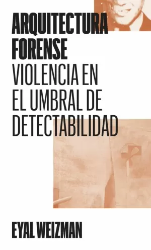 ARQUITECTURA FORENSE: VIOLENCIA EN EL UMBRAL DE DETECTABILIDAD