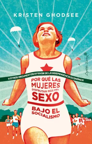 POR QUÉ LAS MUJERES DISFRUTAN MÁS DEL SEXO BAJO EL SOCIALISMO POR QUÉ LAS MUJERES DISFRUTAN MÁS DEL SEXO BAJO EL SOCIALISMO