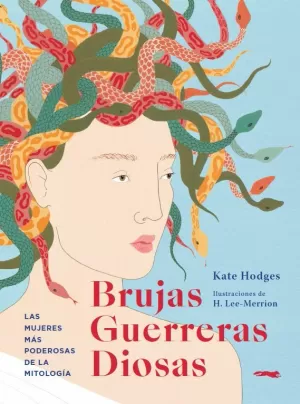 BRUJAS, GUERRERAS, DIOSAS: LAS MUJERES MÁS PODEROSAS DE LA MITOLOGÍA BRUJAS, GUERRERAS, DIOSAS: LAS MUJERES MÁS PODEROSAS DE LA MITOLOGÍA