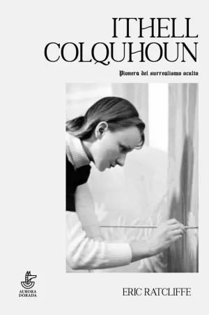 ITHELL COLQUHOUN PIONERA DEL SURREALISMO OCULTO ITHELL COLQUHOUN PIONERA DEL SURREALISMO OCULTO