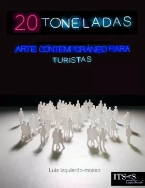 20 TONELADAS - ARTE CONTEMPORANEO PARA TURISTAS