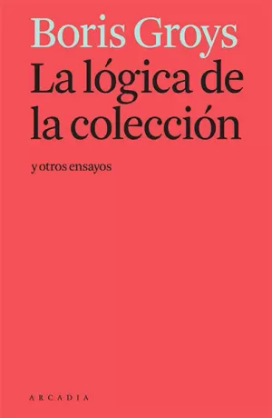 LA LÓGICA DE LA COLECCIÓN Y OTROS ENSAYOS