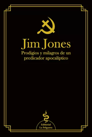 JIM JONES : PRODIGIOS Y MILAGROS DE UN PREDICADOR APOCALÍPTICO