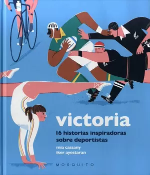 VICTORIA: 16 HISTORIAS INSPIRADORAS SOBRE DEPORTISTAS VICTORIA: 16 HISTORIAS INSPIRADORAS SOBRE DEPORTISTAS