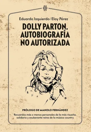 DOLLY PARTON. AUTOBIOGRAFIA NO AUTORIZADA DOLLY PARTON. AUTOBIOGRAFIA NO AUTORIZADA