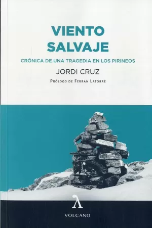 VIENTO SALVAJE: CRONICA DE UNA TRAGEDIA EN LOS PIRINEOS VIENTO SALVAJE: CRONICA DE UNA TRAGEDIA EN LOS PIRINEOS