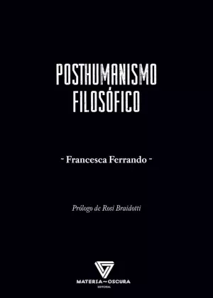 POSTHUMANISMO FILOSÓFICO POSTHUMANISMO FILOSÓFICO