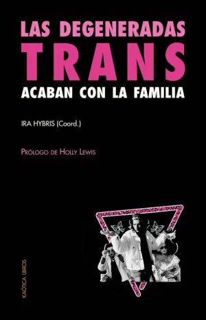 LAS DEGENERADAS TRANS ACABAN CON LA FAMILIA LAS DEGENERADAS TRANS ACABAN CON LA FAMILIA