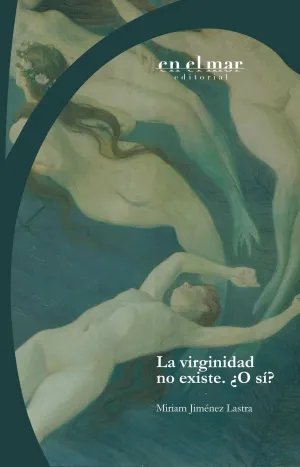 LA VIRGINIDAD NO EXISTE. ¿O SÍ? LA VIRGINIDAD NO EXISTE. ¿O SÍ?