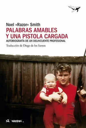 PALABRAS AMABLES Y UNA PISTOLA CARGADA PALABRAS AMABLES Y UNA PISTOLA CARGADA