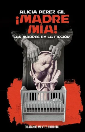 MADRE MIA! LAS MADRES EN LA FICCION