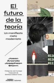 EL FUTURO DE LA TEORIA - UN MANIFIESTO METAMODERNI EL FUTURO DE LA TEORIA - UN MANIFIESTO METAMODERNI