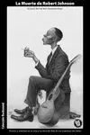 LA MUERTE DE ROBERT JOHNSON LA MUERTE DE ROBERT JOHNSON