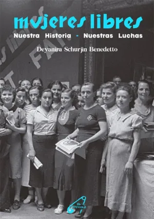 MUJERES LIBRES. NUESTRA HISTORIA NUESTRAS LUCHAS MUJERES LIBRES. NUESTRA HISTORIA NUESTRAS LUCHAS