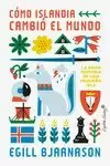CÓMO ISLANDIA CAMBIÓ EL MUNDO CÓMO ISLANDIA CAMBIÓ EL MUNDO