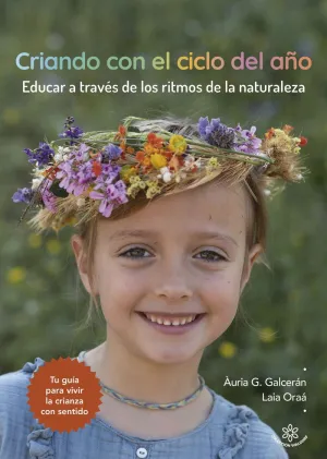 CRIANDO CON EL CICLO DEL AÑO - EDUCAR A TRAVES DE LOS RITMOS DE LA NATURALEZA CRIANDO CON EL CICLO DEL AÑO - EDUCAR A TRAVES DE LOS RITMOS DE LA NATURALEZA