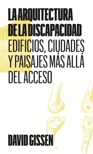 ARQUITECTURA DE LA DISCAPACIDAD, LA ARQUITECTURA DE LA DISCAPACIDAD, LA
