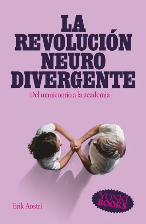 REVOLUCIÓN NEURODIVERGENTE, LA REVOLUCIÓN NEURODIVERGENTE, LA
