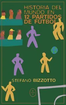 HISTORIA DEL MUNDO EN 12 PARTIDOS DE FÚTBOL HISTORIA DEL MUNDO EN 12 PARTIDOS DE FÚTBOL