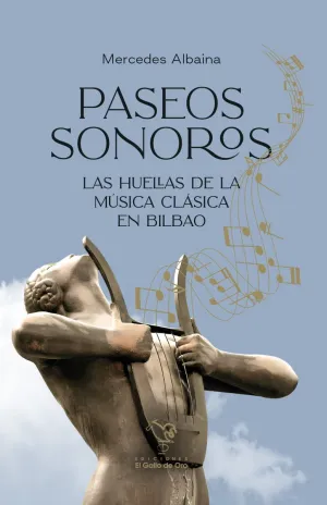 PASEOS SONOROS. LAS HUELLAS DE LA MÚSICA CLÁSICA EN BILBAO PASEOS SONOROS. LAS HUELLAS DE LA MÚSICA CLÁSICA EN BILBAO