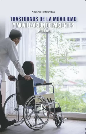 TRASTORNOS DE LA MOVILIDAD Y MOVILIZACIÓN DE PACIENTES-4 ED TRASTORNOS DE LA MOVILIDAD Y MOVILIZACIÓN DE PACIENTES-4 ED