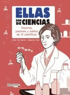 ELLAS SON DE CIENCIAS. HISTORIAS, PASIONES Y SUEÑOS DE 15 CIENTÍF ICAS ELLAS SON DE CIENCIAS. HISTORIAS, PASIONES Y SUEÑOS DE 15 CIENTÍF ICAS