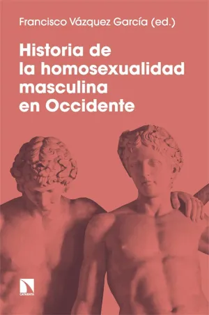 HISTORIA DE LA HOMOSEXUALIDAD MASCULINA EN OCCIDENTE HISTORIA DE LA HOMOSEXUALIDAD MASCULINA EN OCCIDENTE