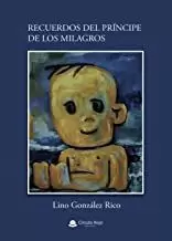 RECUERDOS DEL PRÍNCIPE DE LOS MILAGROS RECUERDOS DEL PRÍNCIPE DE LOS MILAGROS