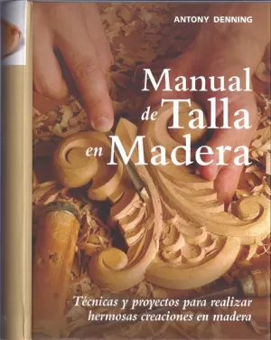 MANUAL DE TALLA EN MADERA MANUAL DE TALLA EN MADERA