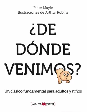 ¿DE DÓNDE VENIMOS? : UN CLÁSICO IMPRESCINDIBLE DE EDUCACIÓN SEXUAL PARA ADULTOS Y NIÑOS