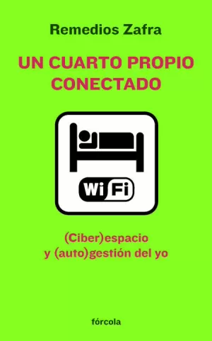 UN CUARTO PROPIO CONECTADO : (CIBER)ESPACIO Y (AUTO)GESTIÓN DEL YO UN CUARTO PROPIO CONECTADO : (CIBER)ESPACIO Y (AUTO)GESTIÓN DEL YO