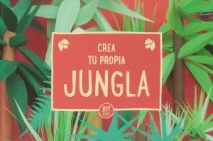 CREA TU PROPIA JUNGLA CREA TU PROPIA JUNGLA