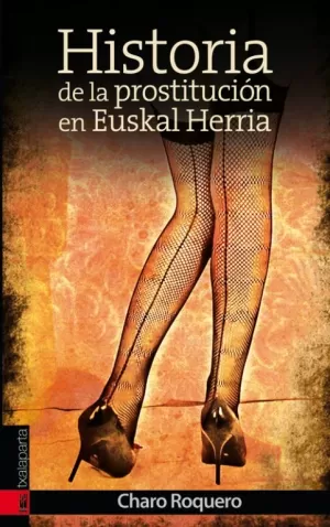 HISTORIA DE LA PROSTITUCIÓN EN EUSKAL HERRIA HISTORIA DE LA PROSTITUCIÓN EN EUSKAL HERRIA