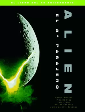 ALIEN. EL 8º PASAJERO. EL LIBRO DEL 40 ANIVERSARIO ALIEN. EL 8º PASAJERO. EL LIBRO DEL 40 ANIVERSARIO