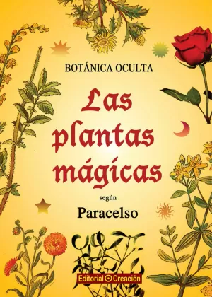 BOTÁNICA OCULTA: LAS PLANTAS MÁGICAS SEGÚN PARACELSO BOTÁNICA OCULTA: LAS PLANTAS MÁGICAS SEGÚN PARACELSO