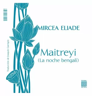 MAITREYI (LA NOCHE BENGALÍ) / MIRCEA (EL AMOR NO MUERE) MAITREYI (LA NOCHE BENGALÍ) / MIRCEA (EL AMOR NO MUERE)