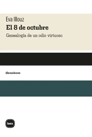 EL 8 DE OCTUBRE. GENEALOGIA DE UN ODIO VIRTUOSO