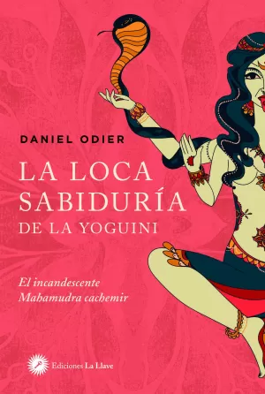 LA LOCA SABIDURÍA DE LA YOGUINI LA LOCA SABIDURÍA DE LA YOGUINI