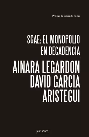 SGAE: EL MONOPOLIO EN DECADENCIA SGAE: EL MONOPOLIO EN DECADENCIA