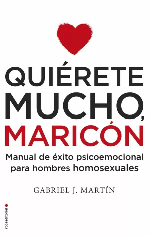 QUIÉRETE MUCHO, MARICÓN QUIÉRETE MUCHO, MARICÓN