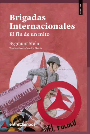 BRIGADAS INTERNACIONALES: EL FIN DE UN MITO BRIGADAS INTERNACIONALES: EL FIN DE UN MITO
