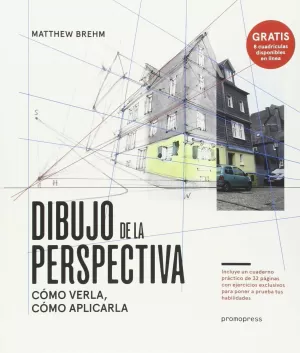 DIBUJO DE LA PERSPECTIVA. COMO VERLA, COMO APLICARLA DIBUJO DE LA PERSPECTIVA. COMO VERLA, COMO APLICARLA