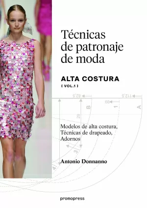 TECNICAS DE PATRONAJE DE MODA ALTA COSTURA - VOL. 1