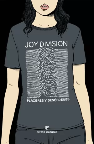 JOY DIVISION: PLACERES Y DESÓRDENES JOY DIVISION: PLACERES Y DESÓRDENES