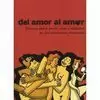 DEL AMOR AL AMOR. DERIVAS SOBRE AMOR, SEXO Y LIBERTAD EN LAS RELACIONES HUMANAS. DEL AMOR AL AMOR. DERIVAS SOBRE AMOR, SEXO Y LIBERTAD EN LAS RELACIONES HUMANAS.